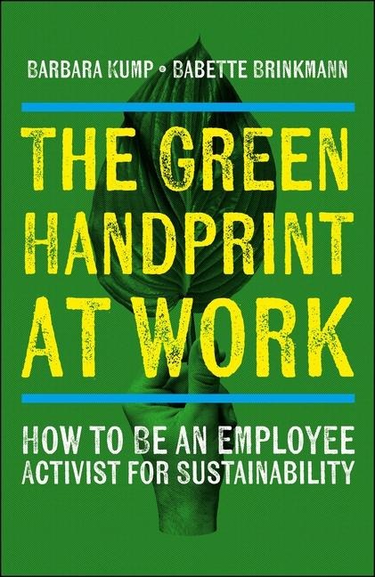 The Green Handprint at Work: How to Be an Employee Activist for Sustainability