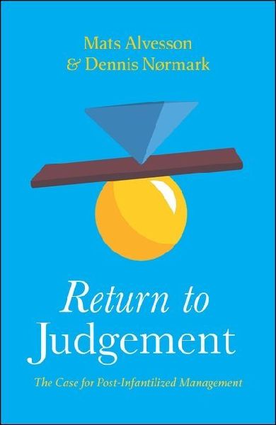 Return to Judgement: The Case for Post-Infantilized Management