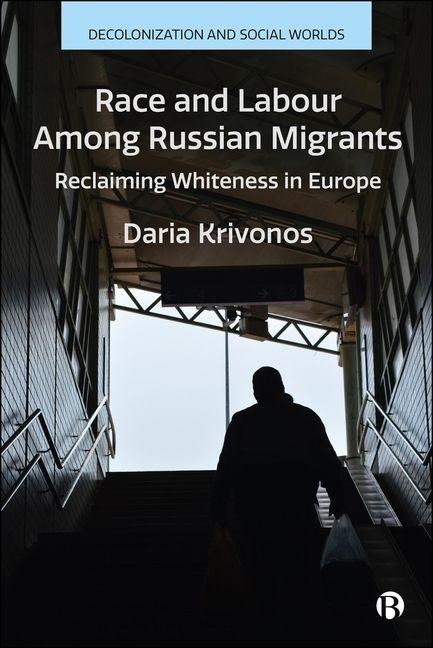 Race and Labour Among Russian Migrants: Reclaiming Whiteness in Europe