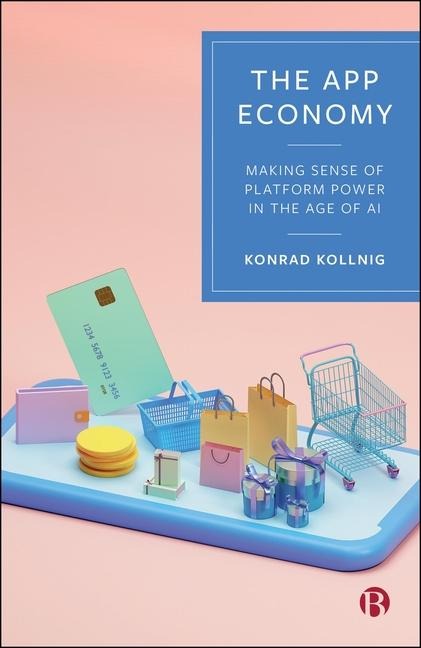 The App Economy: Making Sense of Platform Power in the Age of AI