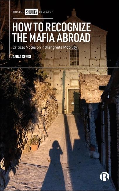How to Recognize the Mafia Abroad: Critical Notes on ndrangheta Mobility