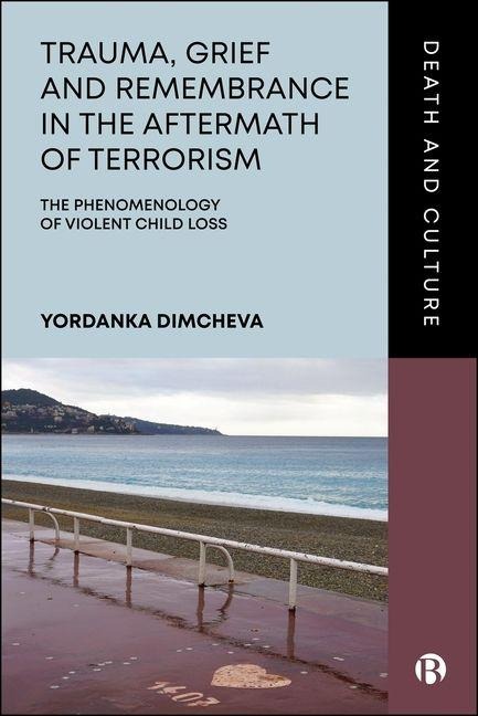 Trauma, Grief, and Remembrance in the Aftermath of Terrorism: The Phenomenology of Violent Child Loss