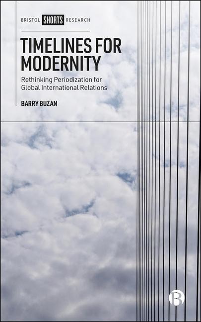 Timelines for Modernity: Rethinking Periodization for Global International Relations