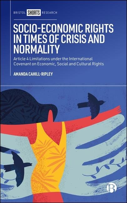 Socio-Economic Rights in Times of Crisis and Normality: Article 4 Limitations under the International Covenant on Economic, Social and Cultural Rights