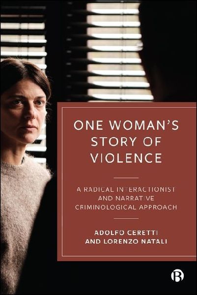 One Woman's Story of Violence: A Radical Interactionist and Narrative Criminological Approach