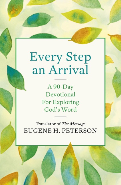 Every Step an Arrival: A 90-Day Devotional for Exploring Gods Word