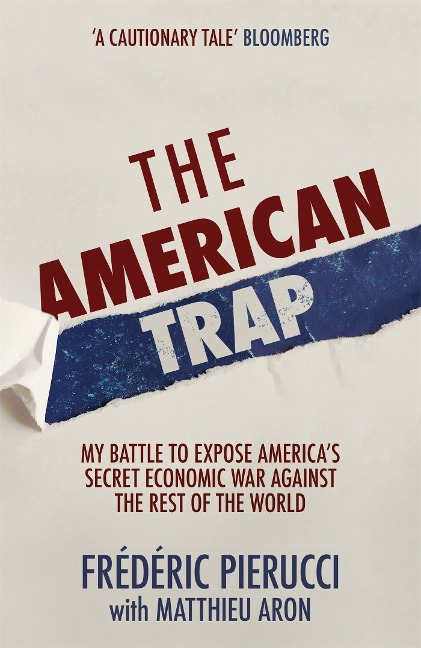 The American Trap: My Battle to Expose Americas Secret Economic War Against the Rest of the World