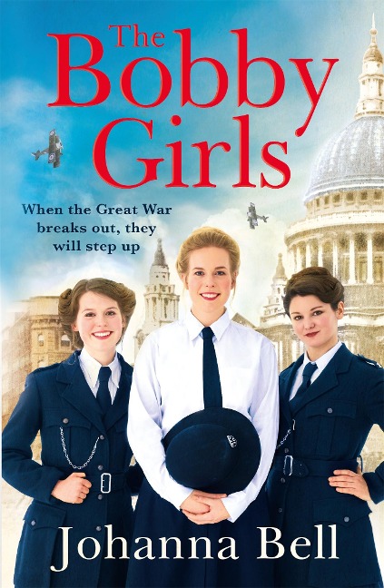 The Bobby Girls: Book One in a gritty, uplifting new WW1 series about Britains first ever female police officers
