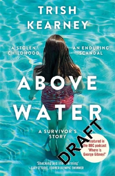 Above Water: A Stolen Childhood, An Enduring Scandal, A Survivors Story
