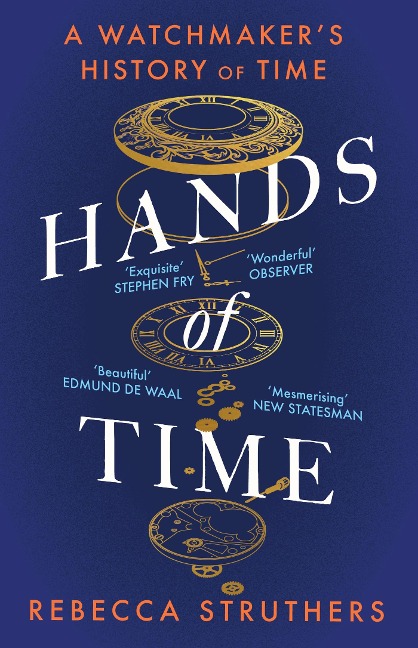 Hands of Time: A Watchmakers History of Time. An exquisite book - STEPHEN FRY