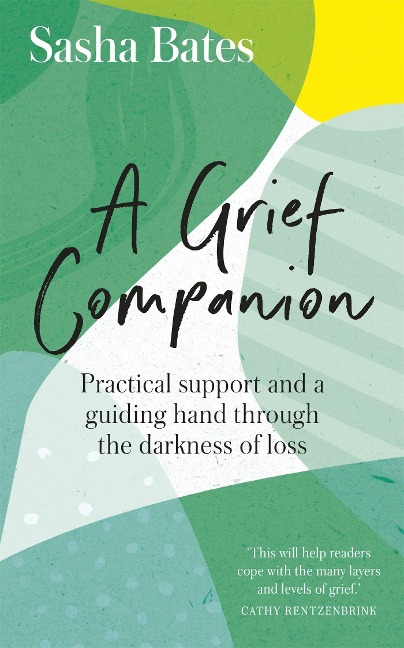 A Grief Companion: Practical Support and a Guiding Hand Through the Darkness of Loss