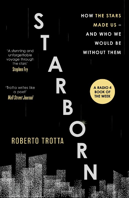 Starborn: How the Stars Made Us - and Who We Would Be Without Them
