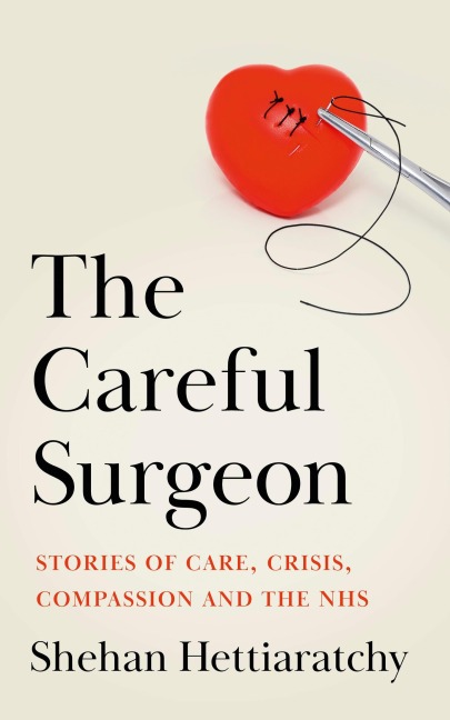 The Careful Surgeon: Stories of Light, Courage and Compassion in the Face of Darkness