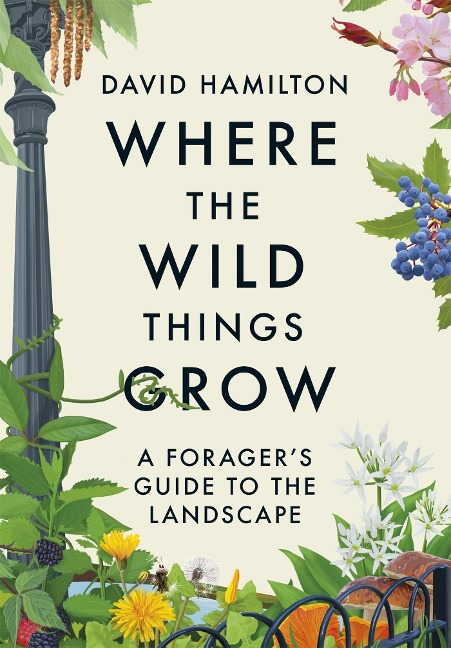Where the Wild Things Grow: A Foragers Guide to the Landscape