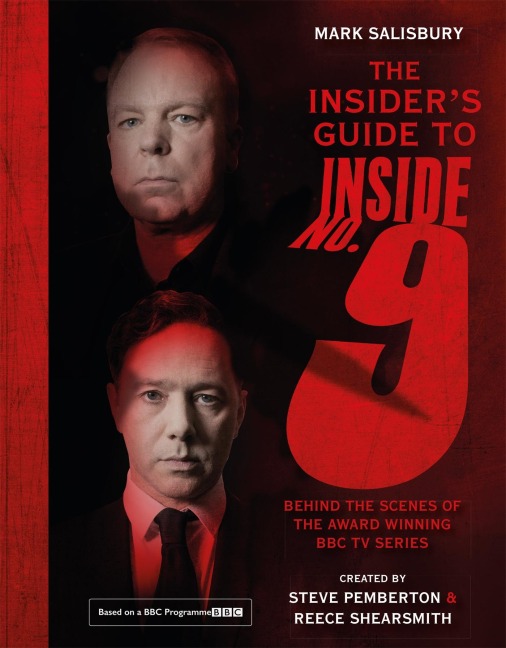 The Insiders Guide to Inside No. 9: Behind the Scenes of the Award Winning BBC TV Series