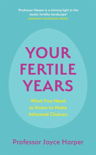 Your Fertile Years: What You Need to Know to Make Informed Choices