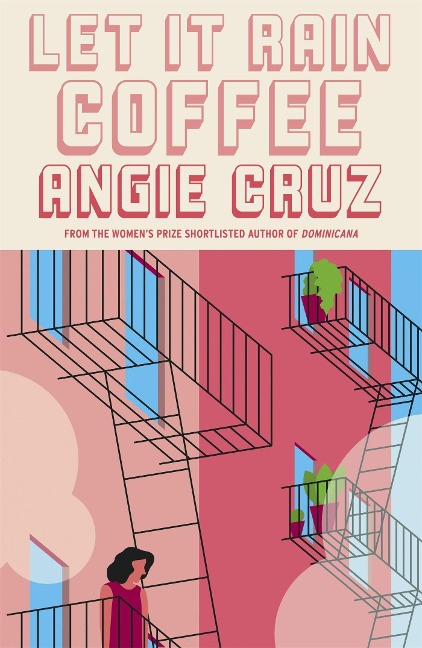Let it Rain Coffee: From the Womens Prize shortlisted author of Dominicana