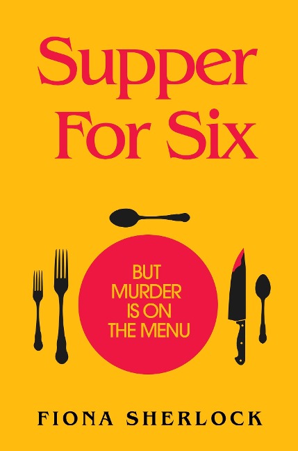 Supper For Six: A cosy crime extravaganza perfect for fans of KNIVES OUT and Richard Osman