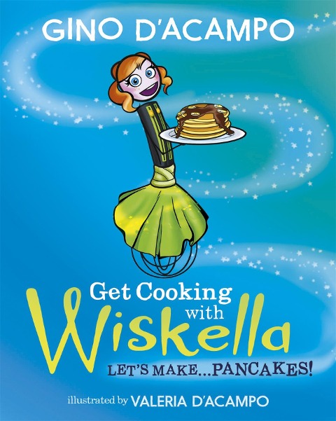 Get Cooking with Wiskella: Lets Make ... Pancakes!