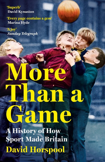 More Than a Game: A History of How Sport Made Britain
