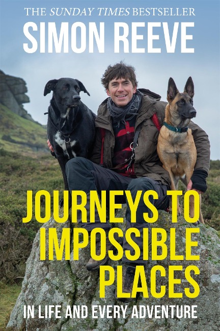 Journeys to Impossible Places: By the presenter of BBC TVs WILDERNESS