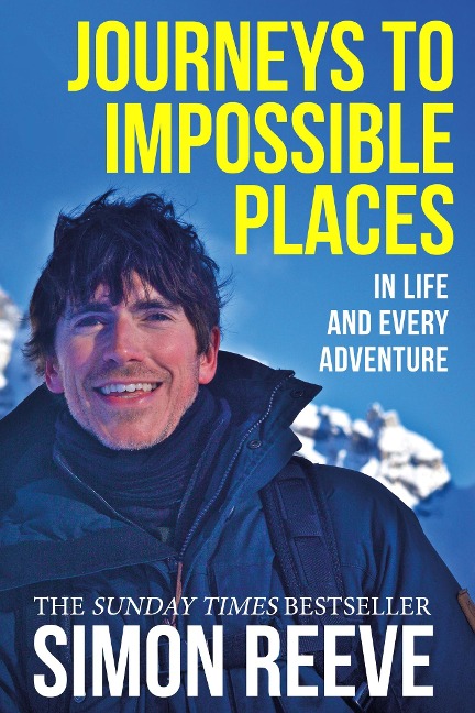 Journeys to Impossible Places: By the presenter of BBC TVs WILDERNESS