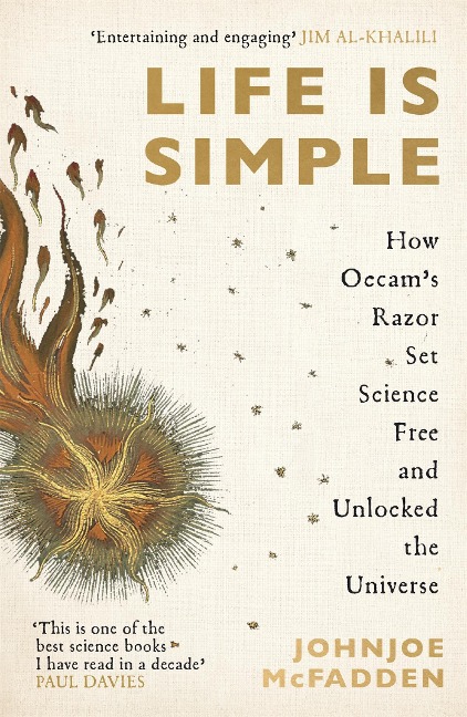 Life is Simple: How Occams Razor Set Science Free And Unlocked the Universe