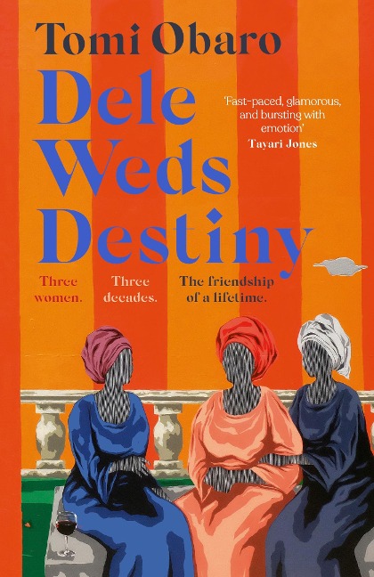 Dele Weds Destiny: A stunning novel of friendship, love and home
