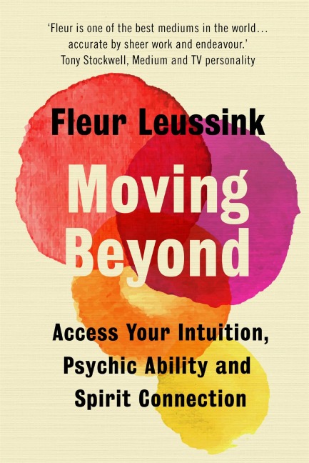 Moving Beyond: Access Your Intuition, Psychic Ability and Spirit Connection
