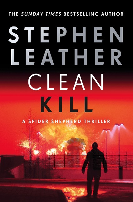 Clean Kill: A totally gripping action-packed thriller from international bestseller Stephen Leather