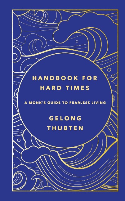 Handbook for Hard Times: A monks guide to fearless living