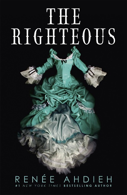 The Righteous: The third instalment in the The Beautiful series from the New York Times bestselling author of The Wrath and the Dawn