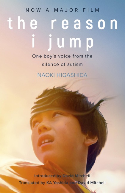 The Reason I Jump. Film Tie-In: One boy's voice from the silence of autism