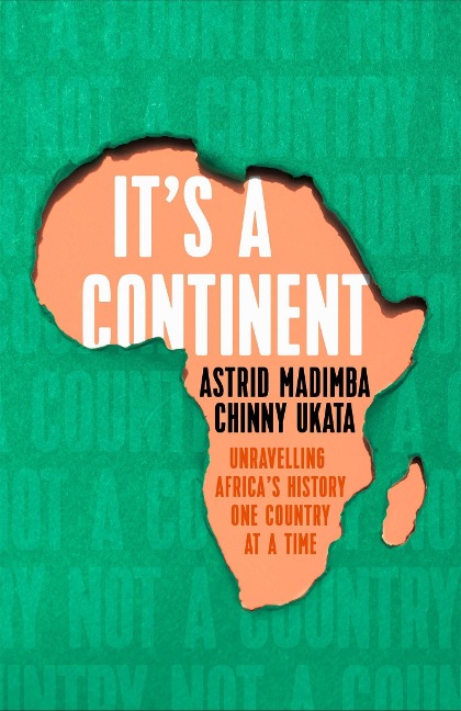 It's a Continent: Unravelling Africa's history one country at a time We need this book.' SIMON REEVE