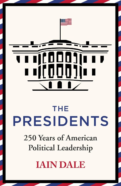 The Presidents: The acclaimed account of Americas leaders - a must-read for anyone with an interest in American politics and history