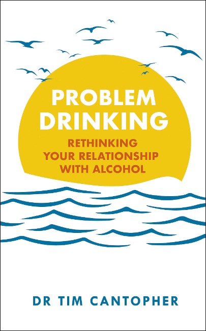 Problem Drinking: Rethinking Your Relationship with Alcohol