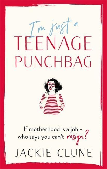 Im Just a Teenage Punchbag: POIGNANT AND FUNNY: A NOVEL FOR A GENERATION OF WOMEN