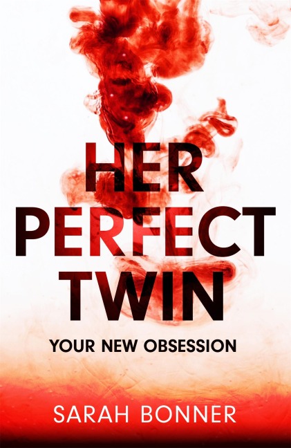 Her Perfect Twin: A completely addictive psychological thriller with a killer twist