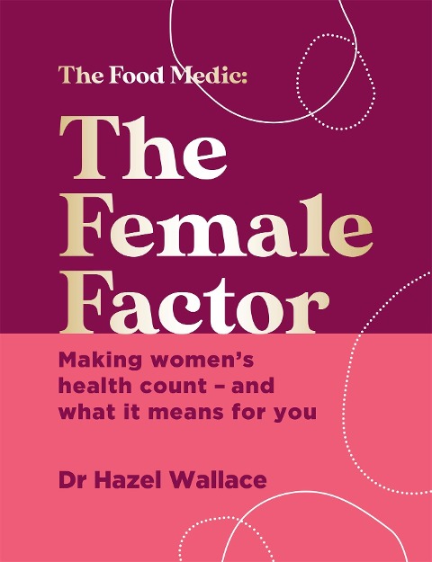 The Female Factor: Making womens health count - and what it means for you