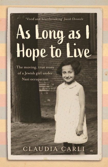 As Long as I Hope to Live: The Moving, True Story of a Jewish Girl Under Nazi Occupation