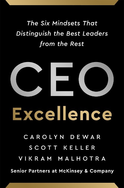 CEO Excellence: The Six Mindsets That Distinguish the Best Leaders from the Rest *NEW YORK TIMES BESTSELLER*