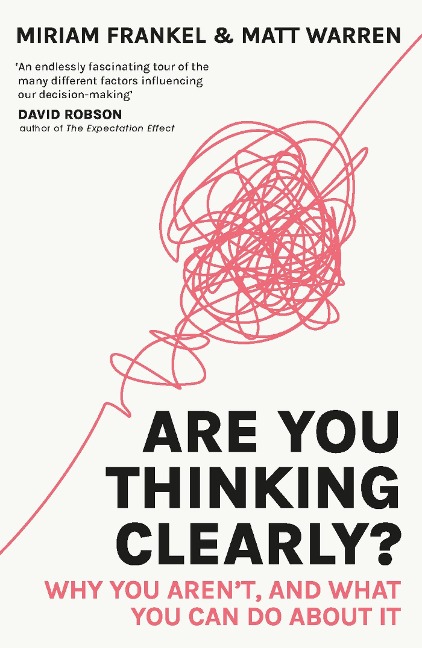 Are You Thinking Clearly?: Why you arent and what you can do about it