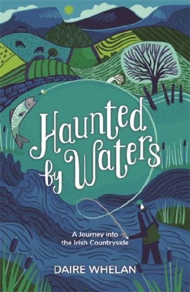 Haunted by Waters: A Journey into the Irish Countryside