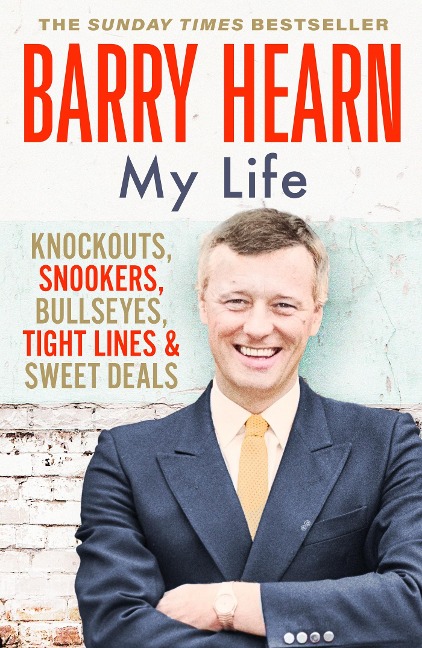 Barry Hearn: My Life: As seen with his son Eddie on Netflixs MATCHROOM - THE GREATEST SHOWMEN