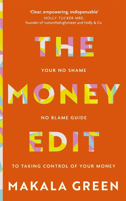 The Money Edit: Your no blame, no shame guide to taking control of your money