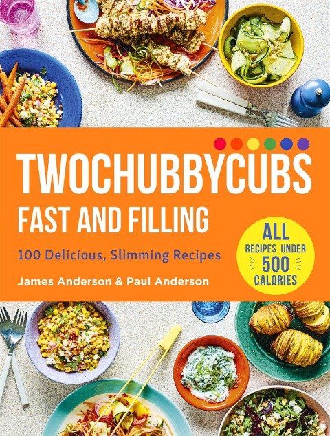 Twochubbycubs Fast and Filling Food: 100 Delicious Slimming Recipes