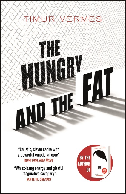 The Hungry and the Fat: A bold new satire by the author of LOOK WHOS BACK
