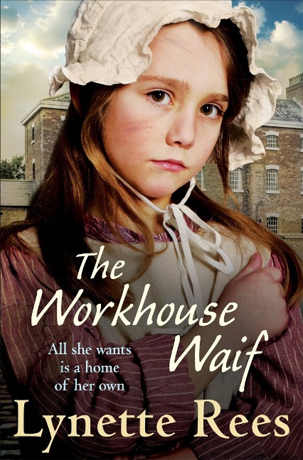 The Workhouse Waif: A heartwarming historical saga about friendship, love and finding a place to call home