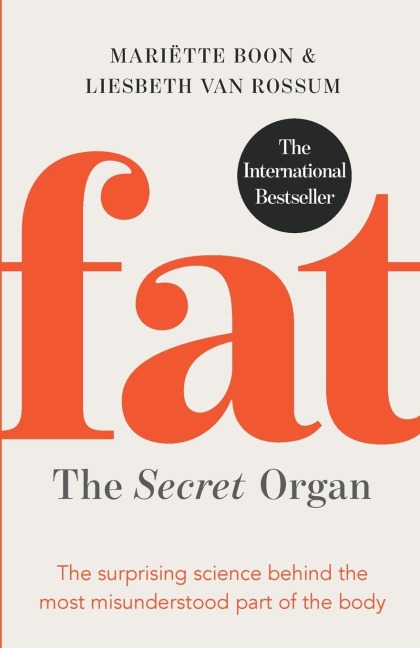 Fat: the Secret Organ: The surprising science behind the most misunderstood part of the body