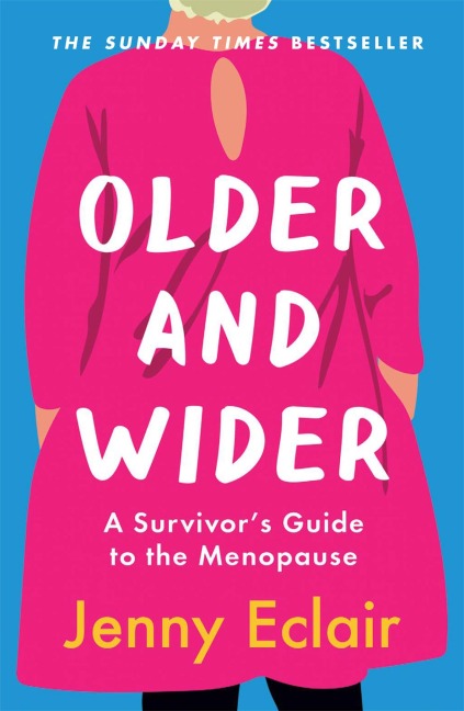 Older and Wider: A Survivors Guide to the Menopause